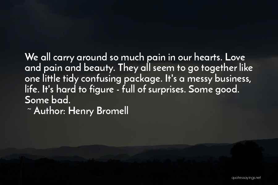 Confusing Life With Love Quotes By Henry Bromell