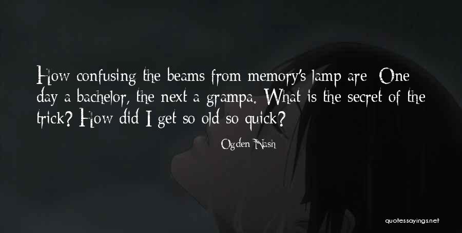 Confusing Old Quotes By Ogden Nash Confusing Old Quotes By Ogden Nash