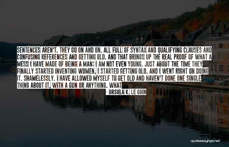Confusing Old Quotes By Ursula K. Le Guin Confusing Old Quotes By Ursula K. Le Guin