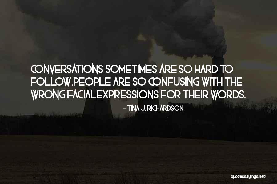 Confusing Words Quotes By Tina J. Richardson Confusing Words Quotes By Tina J. Richardson