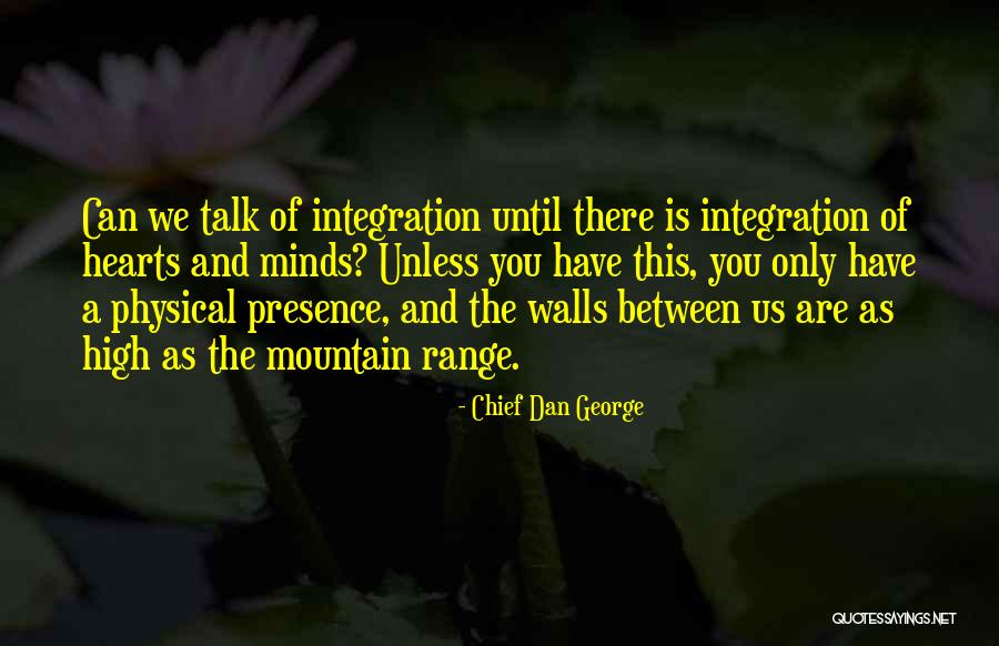 Confusingly Similar Quotes By Chief Dan George Confusingly Similar Quotes By Chief Dan George