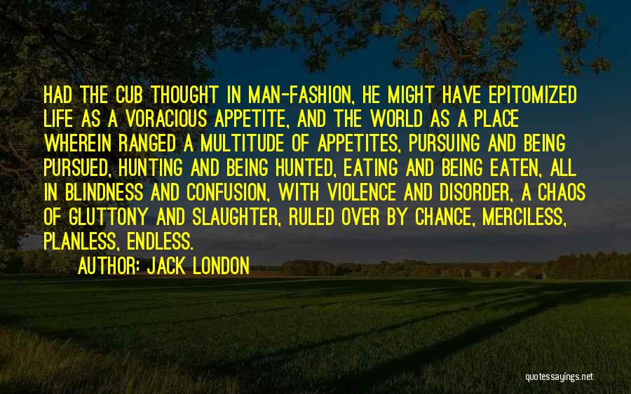 Confusion And Chaos Quotes By Jack London