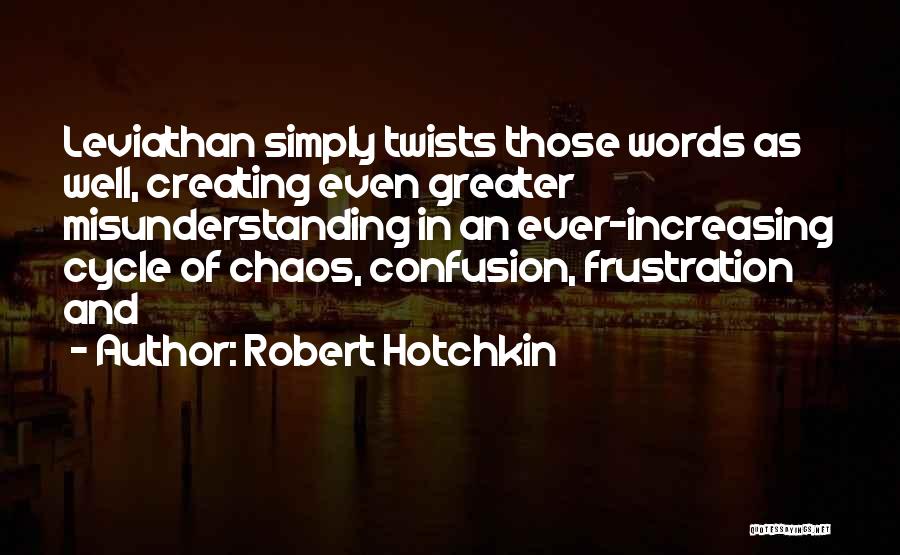 Confusion And Chaos Quotes By Robert Hotchkin