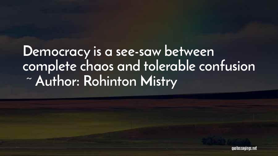 Confusion And Chaos Quotes By Rohinton Mistry
