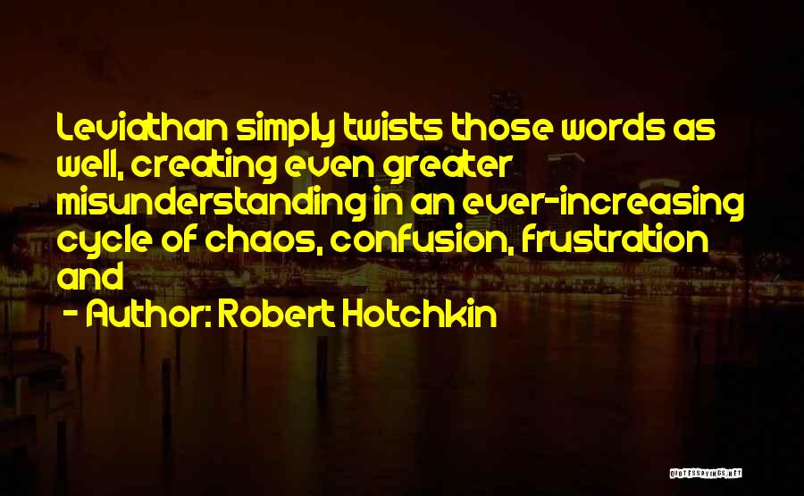 Confusion And Frustration Quotes By Robert Hotchkin