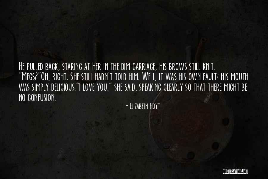 Confusion In Love Quotes By Elizabeth Hoyt Confusion In Love Quotes By Elizabeth Hoyt
