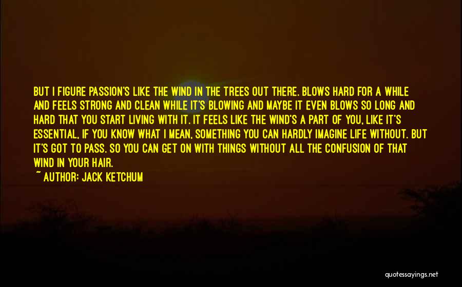 Confusion In Your Life Quotes By Jack Ketchum