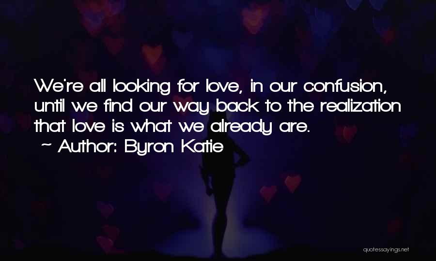 Confusion Love Quotes By Byron Katie