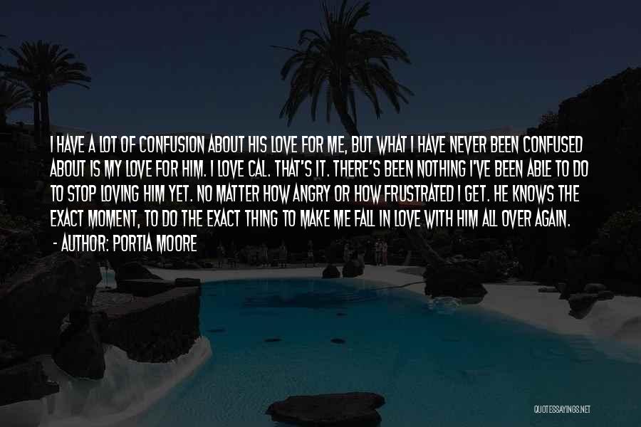 Confusion Love Quotes By Portia Moore