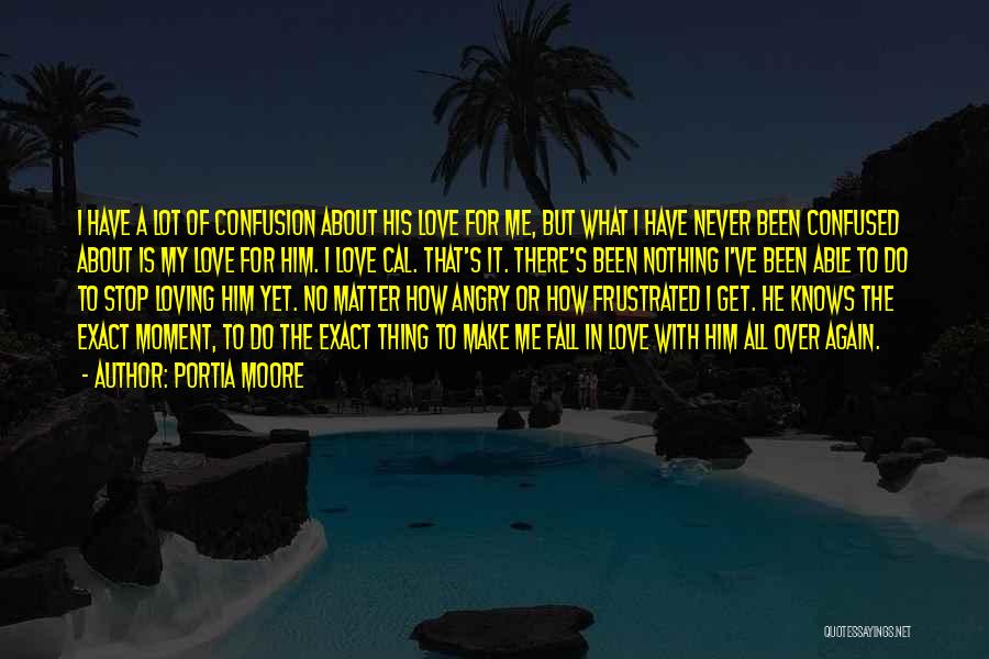 Confusion Of Love Quotes By Portia Moore