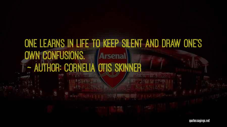 Confusions In Life Quotes By Cornelia Otis Skinner
