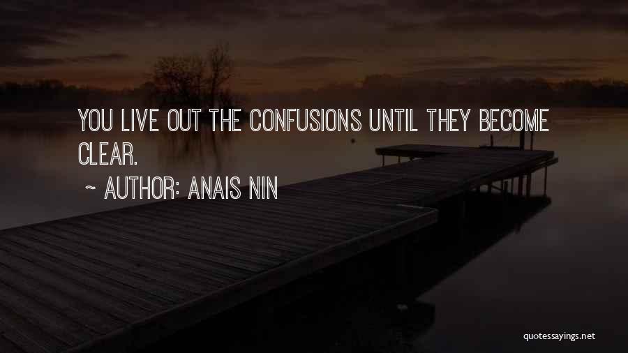 Confusions Quotes By Anais Nin