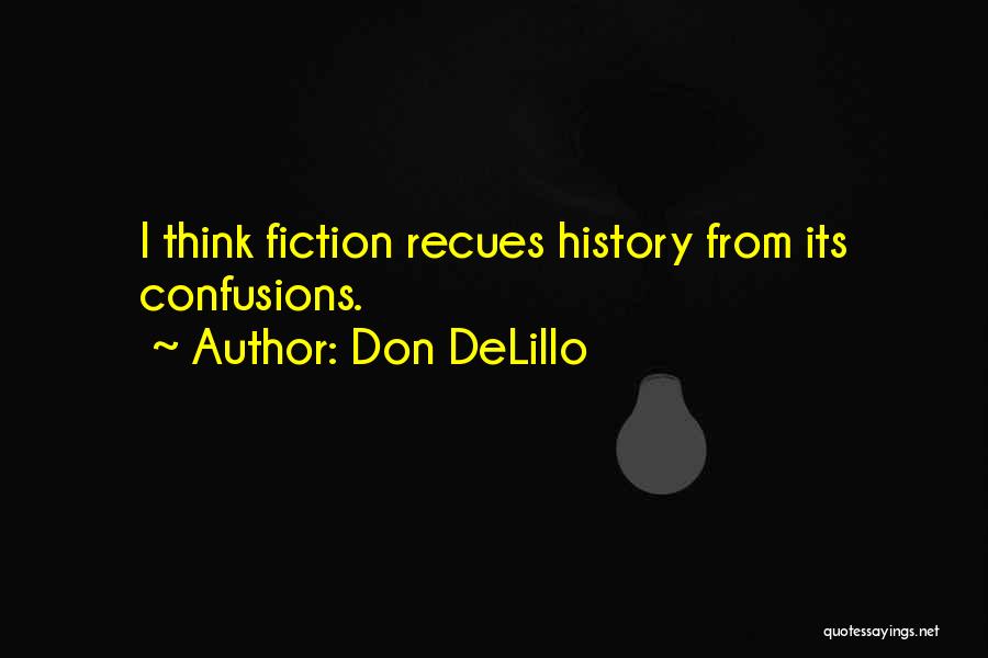 Confusions Quotes By Don DeLillo