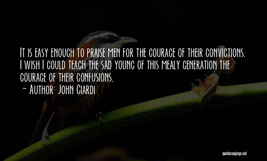 Confusions Quotes By John Ciardi