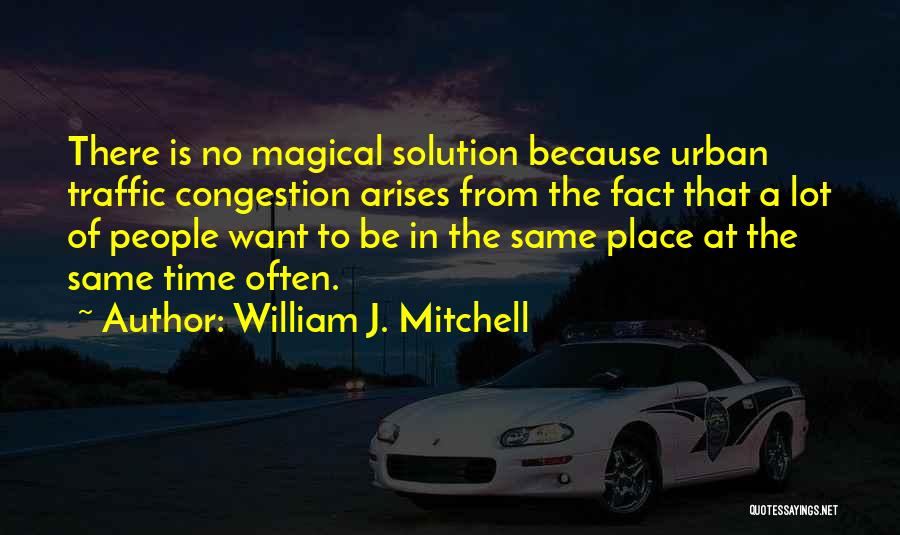 Congestion Quotes By William J. Mitchell