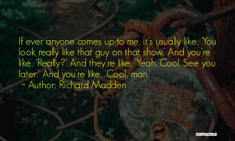 Congiunzione Saturno Quotes By Richard Madden