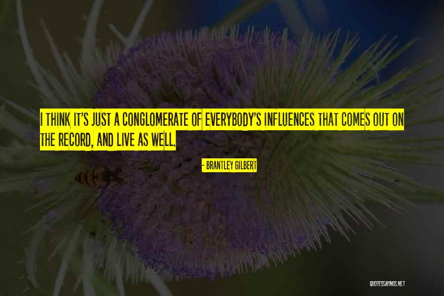 Conglomerate Quotes By Brantley Gilbert Conglomerate Quotes By Brantley Gilbert