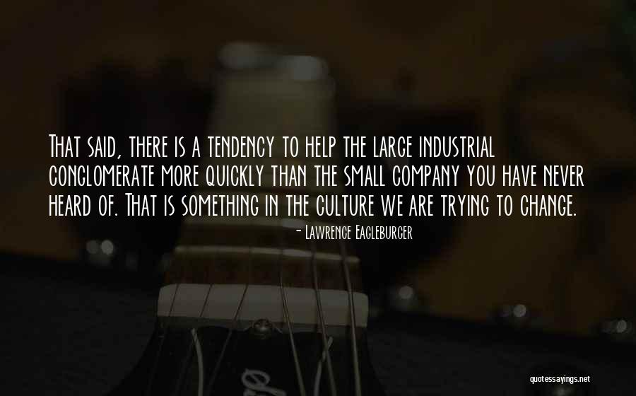 Conglomerate Quotes By Lawrence Eagleburger Conglomerate Quotes By Lawrence Eagleburger
