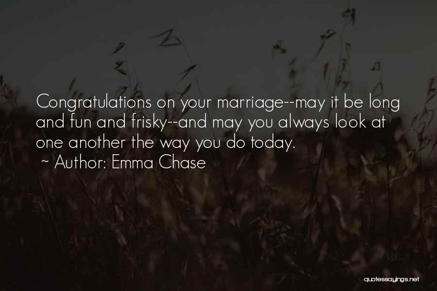 Congratulations For Marriage Quotes By Emma Chase