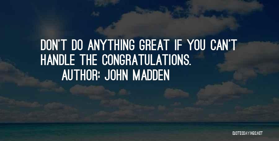 Congratulations Quotes By John Madden