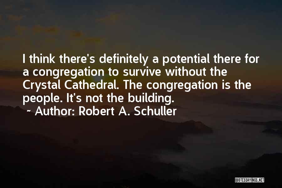 Congregation Quotes By Robert A. Schuller