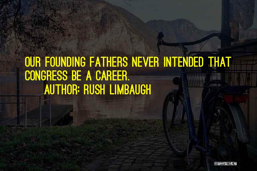 Congress By The Founding Fathers Quotes By Rush Limbaugh