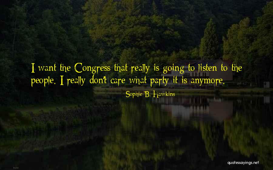 Congress Party Quotes By Sophie B. Hawkins Congress Party Quotes By Sophie B. Hawkins