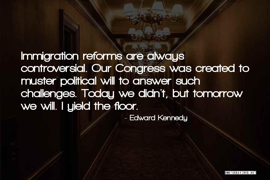 Congress Today Quotes By Edward Kennedy