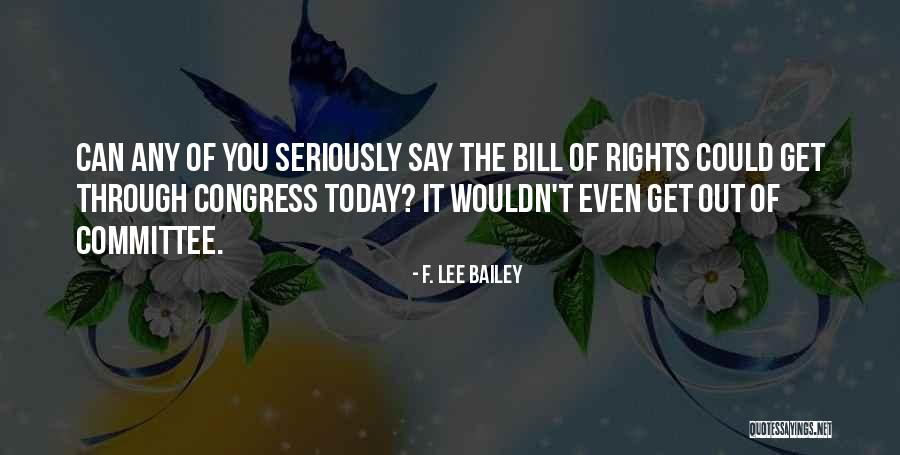 Congress Today Quotes By F. Lee Bailey