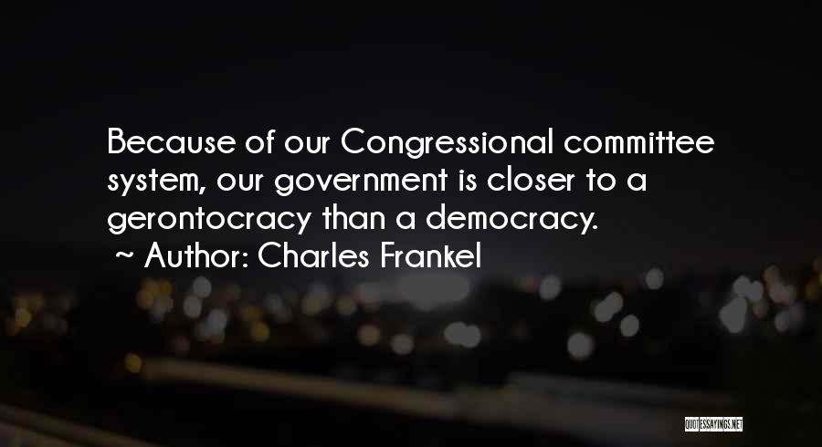 Congressional Committees Quotes By Charles Frankel