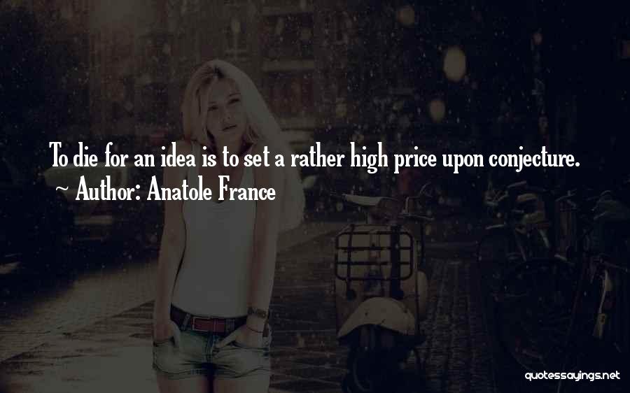 Conjecture Quotes By Anatole France