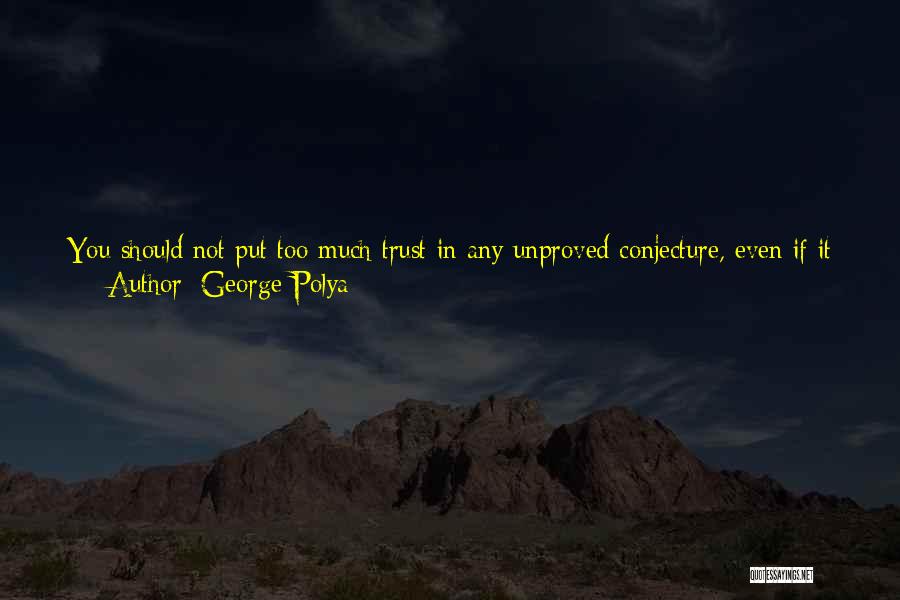 Conjecture Quotes By George Polya