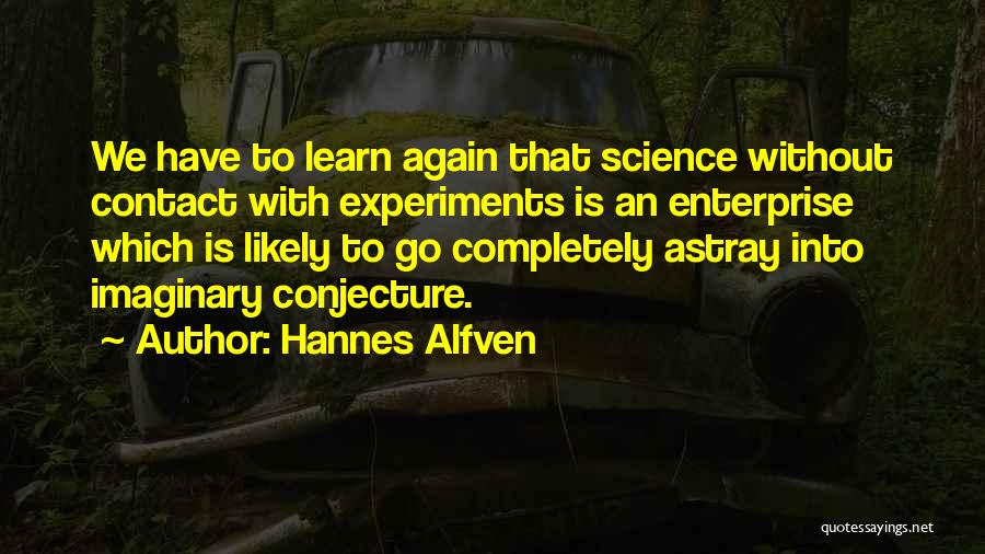 Conjecture Quotes By Hannes Alfven