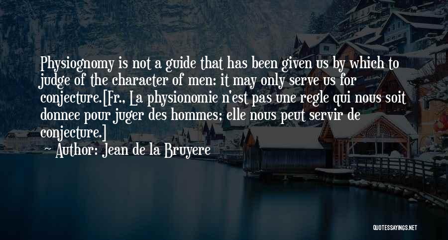 Conjecture Quotes By Jean De La Bruyere