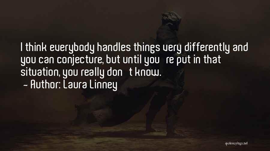 Conjecture Quotes By Laura Linney