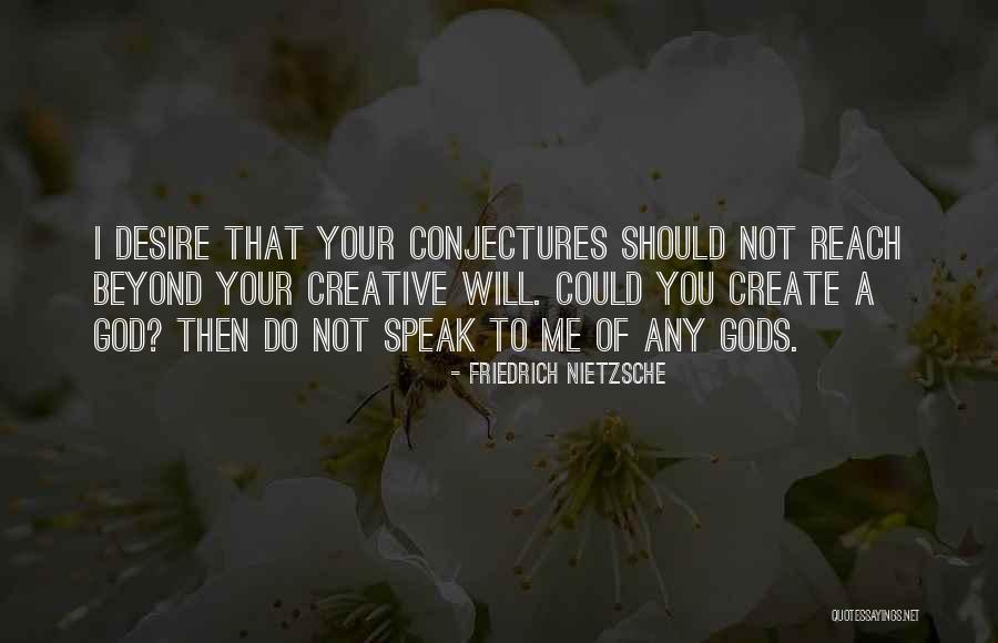 Conjectures Quotes By Friedrich Nietzsche Conjectures Quotes By Friedrich Nietzsche