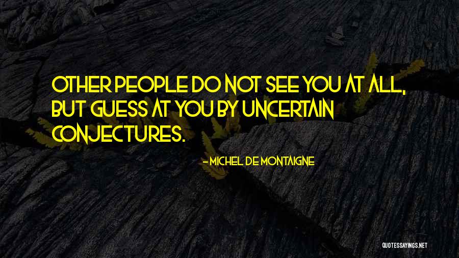 Conjectures Quotes By Michel De Montaigne Conjectures Quotes By Michel De Montaigne