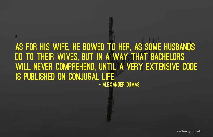 Conjugal Quotes By Alexander Dumas Conjugal Quotes By Alexander Dumas