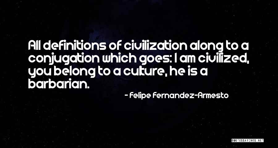 Conjugation Of Quotes By Felipe Fernandez-Armesto Conjugation Of Quotes By Felipe Fernandez-Armesto