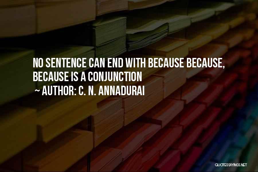 Conjunctions Quotes By C. N. Annadurai