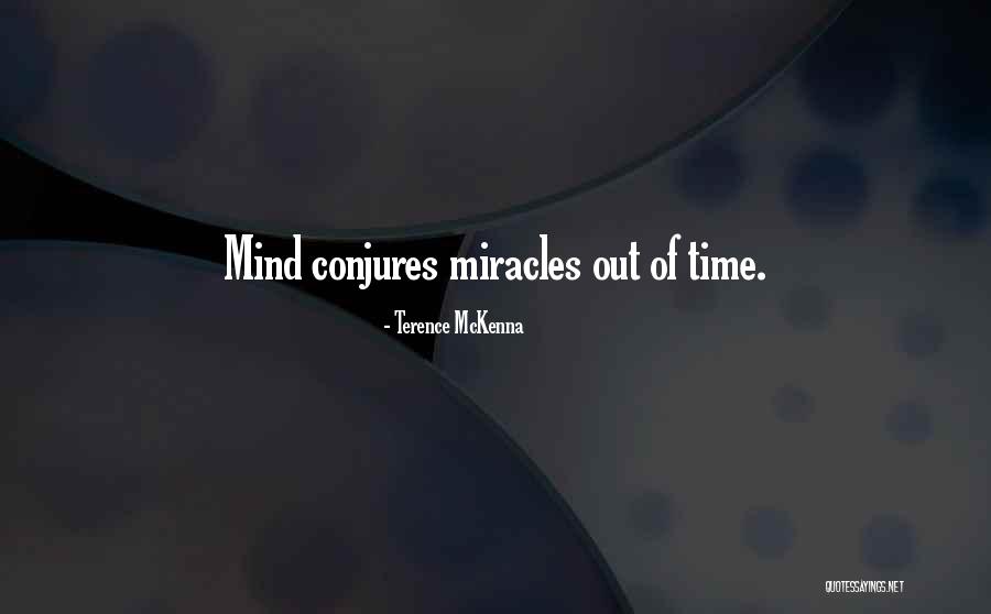 Conjures Quotes By Terence McKenna Conjures Quotes By Terence McKenna