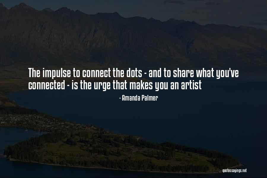 Connect Dots Quotes By Amanda Palmer Connect Dots Quotes By Amanda Palmer