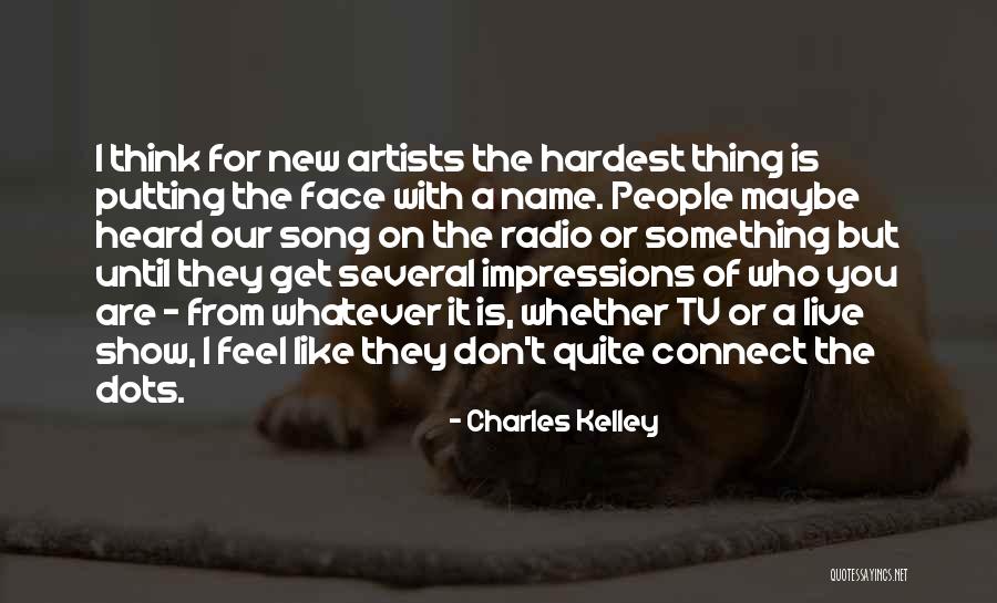 Connect Dots Quotes By Charles Kelley Connect Dots Quotes By Charles Kelley