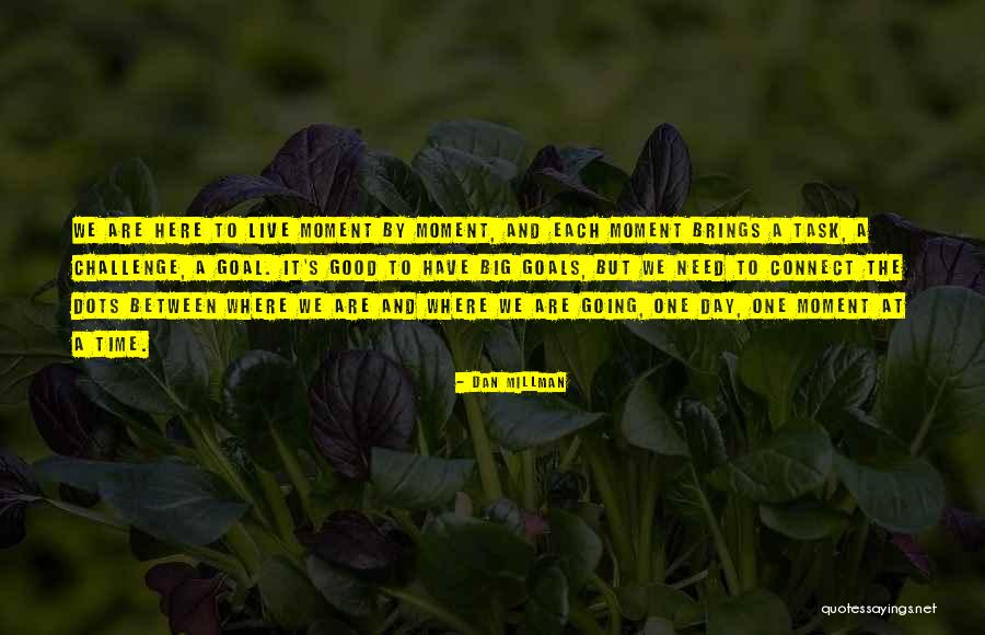 Connect Dots Quotes By Dan Millman Connect Dots Quotes By Dan Millman