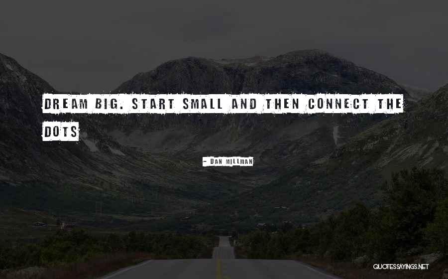 Connect Dots Quotes By Dan Millman Connect Dots Quotes By Dan Millman