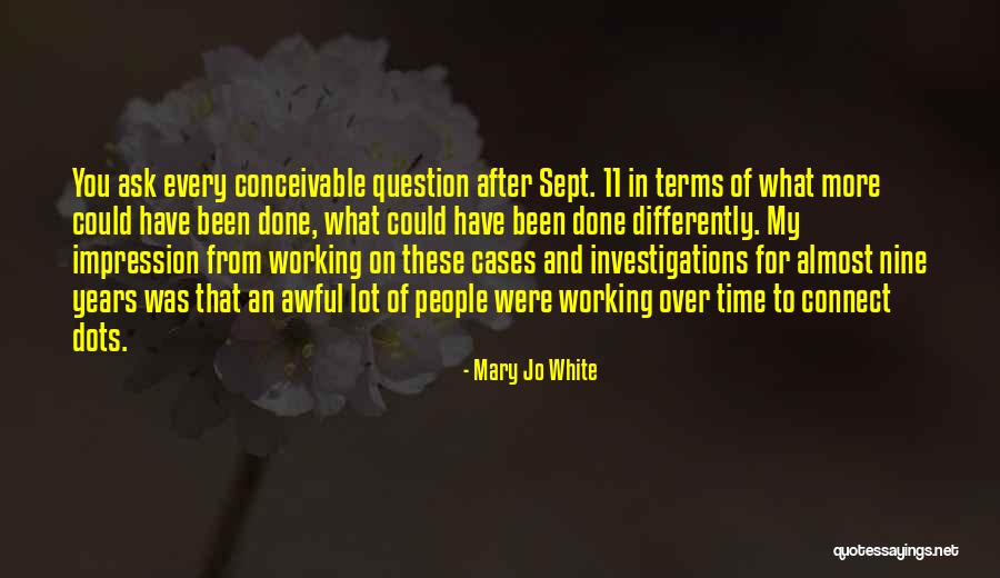 Connect Dots Quotes By Mary Jo White Connect Dots Quotes By Mary Jo White