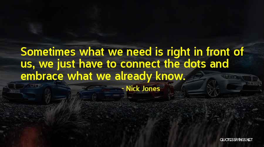 Connect Dots Quotes By Nick Jones Connect Dots Quotes By Nick Jones