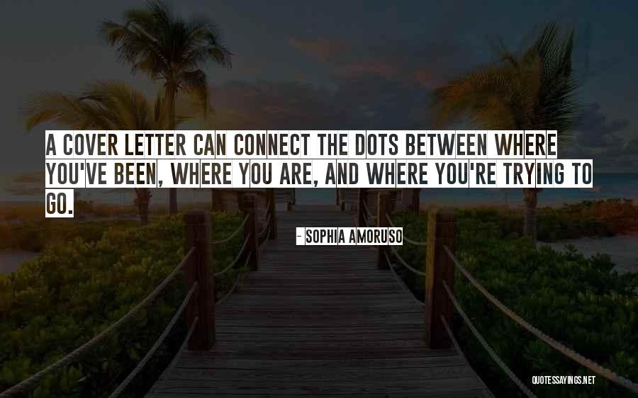 Connect Dots Quotes By Sophia Amoruso Connect Dots Quotes By Sophia Amoruso