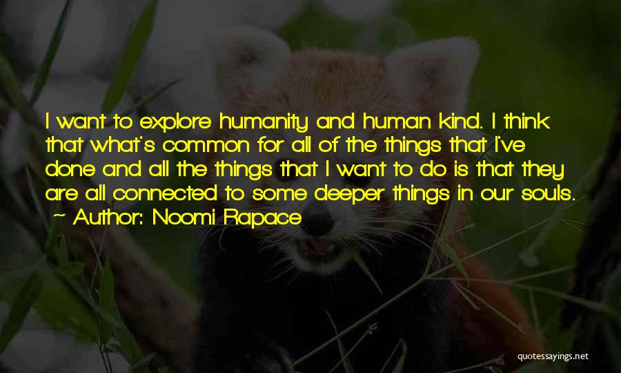 Connected Souls Quotes By Noomi Rapace