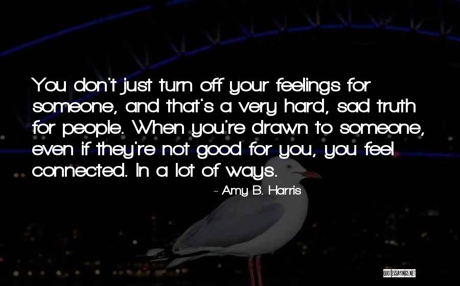 Connected To Someone Quotes By Amy B. Harris Connected To Someone Quotes By Amy B. Harris